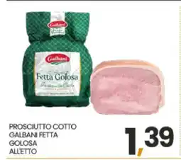 Eurospar PROSCIUTTO COTTO GALBANI FETTA GOLOSA ALL'ETTO offerta