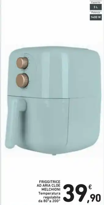 Spazio Conad Melchioni Friggitrice AD Aria Cloe Temperatura Regolabile da 80° a 200° offerta