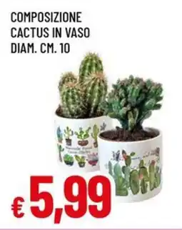 A&O Composizione cactus in vaso diam. cm. 10 offerta