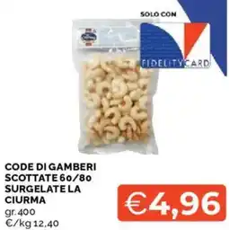 Mercatò Code di gamberi scottate 60/80 surgelate LA CIURMA offerta