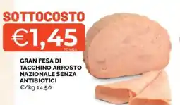 Mercatò Gran fesa di tacchino arrosto nazionale senza antibiotici offerta