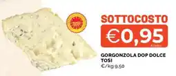 Mercatò Gorgonzola dop dolce tosi offerta