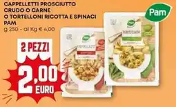 Pam Cappelletti prosciutto crudo o carne o tortelloni ricotta e spinaci PAM offerta