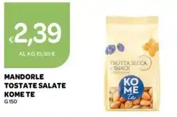 Ekom Mandorle tostate salate KOME TE offerta