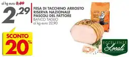 Italmark Fesa di tacchino arrosto riserva nazionale PASCOLI DEL FATTORE offerta