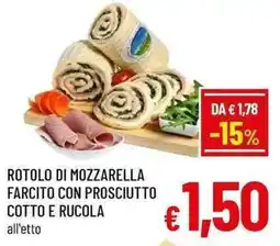 A&O Rotolo di mozzarella farcito con prosciutto cotto e rucola offerta