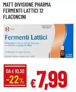 Galassia Matt divisione pharma fermenti lattici 12 flaconcini offerta
