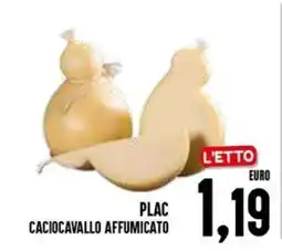 Al Discount Plac caciocavallo affumicato offerta