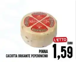 Al Discount Pinna caciotta brigante peperoncino offerta