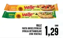 Al Discount VALLE PASTA BRISEE/SFOGLIA/ SFOGLIA RETTANGOLARE VEGETALE offerta