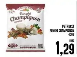 Al Discount Petrucci funghi champignon offerta