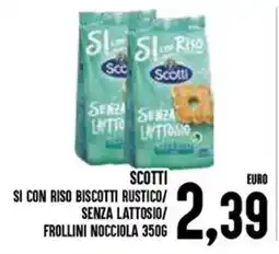 Al Discount Scotti si con riso biscotti rustico/ senza lattosio/ frollini nocciola offerta