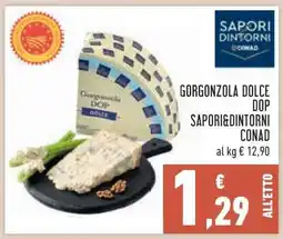Conad Gorgonzola Dolce DOP Sapori&Dintorni Conad offerta