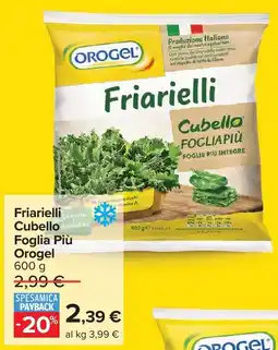Carrefour Friarielli Cubello Foglia Più Orogel offerta
