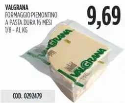Carico Cash & Carry Valgrana formaggio piemontino a pasta dura 16 mesi 1/8 offerta