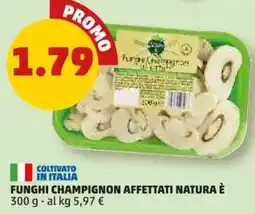 PENNY Funghi champignon affettati NATURA È offerta