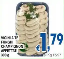 DEM Vicini a te funghi champignon affettati offerta