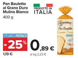 Carrefour Pan Bauletto al Grano Duro Mulino Bianco offerta