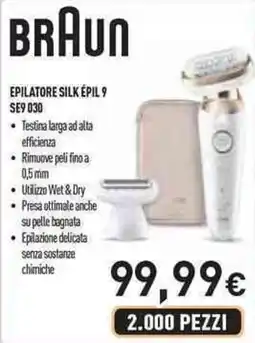 Unieuro BRAUN EPILATORE SILK ÉPIL 9 SE9 EPILATORE SILK ÉPIL 9 SE9 030 • Testina larga ad alta efficienza offerta