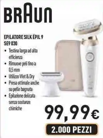 BRAUN EPILATORE SILK ÉPIL 9 SE9 EPILATORE SILK ÉPIL 9 SE9 030 • Testina larga ad alta efficienza