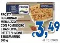 DEM Frosta igrarinati merluzzo con pomodoro e basilico patate/limone e rosmarino offerta