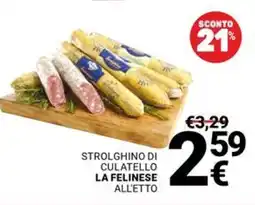 Supermercati Gulliver Strolghino di culatello LA FELINESE offerta