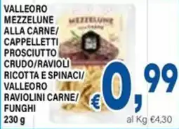 DEM Valleoro mezzelune alla carne/ cappelletti prosciutto crudo/ravioli ricotta e spinaci/ valleoro raviolini carne/ funghi offerta