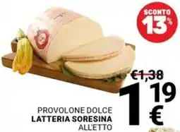 Supermercati Gulliver Provolone dolce LATTERIA SORESINA offerta