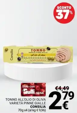 Supermercati Gulliver Tonno all'olio di oliva varietà pinne gialle CONSILIA offerta