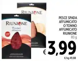 Spazio Conad Pesce spada affumicato o tonno affumicato RIUNIONE offerta