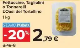 Carrefour Market Fettuccine, Tagliolini o Tonnarelli L'Oasi del Tortellino offerta