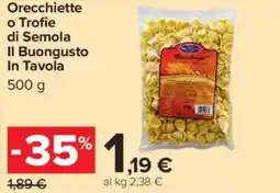 Carrefour Market Orecchiette o Trofie di Semola Il Buongusto In Tavola offerta