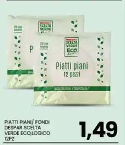 Eurospar PIATTI PIANI/ FONDI DESPAR SCELTA VERDE ECO,LOGICO 12PZ offerta
