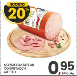 Eurospar MORTADELLA DESPAR CON PISTACCHI ALLETTO offerta