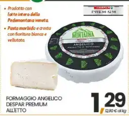Eurospar FORMAGGIO ANGELICO DESPAR PREMIUM ALLETTO offerta