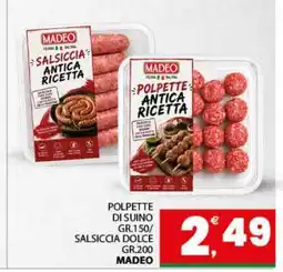 Eurospar MADEO POLPETTE DI SUINO GR.150/ SALSICCIA DOLCE GR.200 offerta