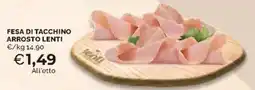 Mercatò Fesa di tacchino arrosto LENTI offerta