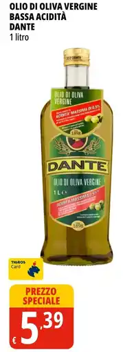 Tigros Olio di oliva vergine bassa acidità DANTE offerta