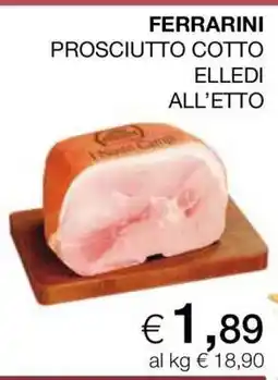 Coop FERRARINI PROSCIUTTO COTTO ELLEDI ALL’ETTO offerta
