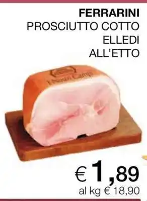 Coop FERRARINI PROSCIUTTO COTTO ELLEDI ALL’ETTO offerta