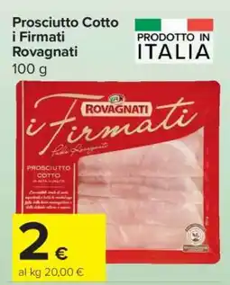 Carrefour PROSCIUTTO COTTO I FIRMATI ROVAGNATI offerta