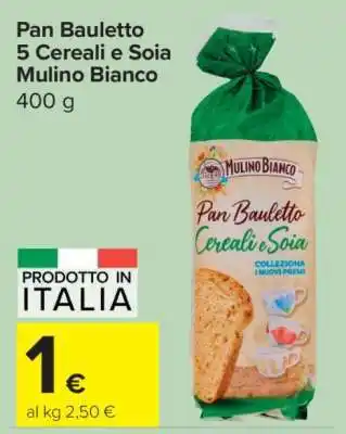 Carrefour Pan Bauletto 5 Cereali e Soia Mulino Bianco offerta