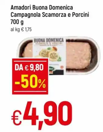 Famila Amadori Buona Domenica Campagnola Scamorza e Porcini 700g offerta