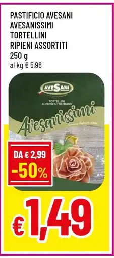 Famila PASTIFICIO AVESANI AVESANISSIMI TORTELLINI RIPIENI ASSORTITI offerta