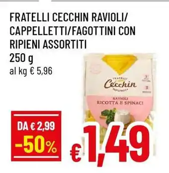 Famila FRATELLI CECCHIN RAVIOLI/CAPPELLETTI/FAGOTTINI CON RIPIENI ASSORTITI offerta