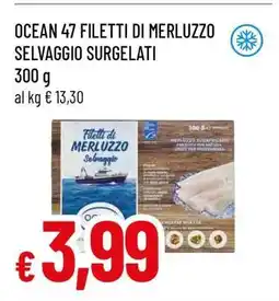 Famila OCEAN 47 FILETTI DI MERLUZZO SELVAGGIO SURGELATI offerta