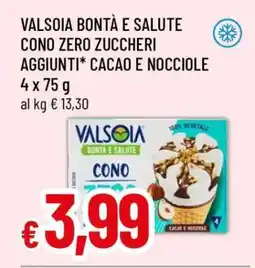 Famila VALSOIA BONTÀ E SALUTE CONO ZERO ZUCCHERI AGGIUNTI* CACAO E NOCCIOLE offerta