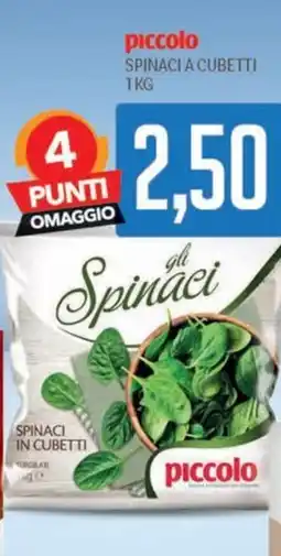 Supermercati Piccolo Piccolo spinaci a cubetti offerta