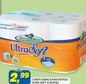 Risparmio Casa Ultra soft carta igienica maxi rotoli offerta