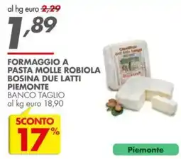 Italmark Formaggio pasta molle robiola bosina due latti piemonte offerta